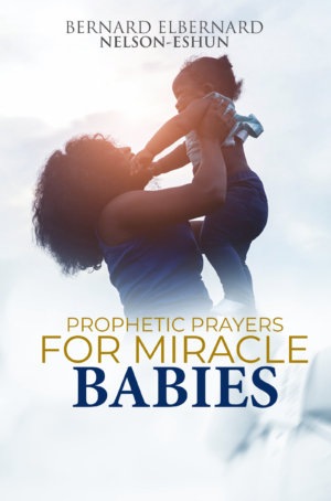 Prophetic Prayers For Miracle Babies