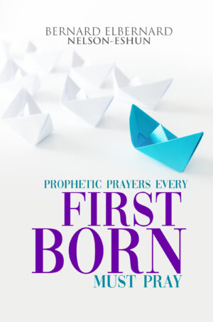 Prophetic Prayers Every First Born Must Pray